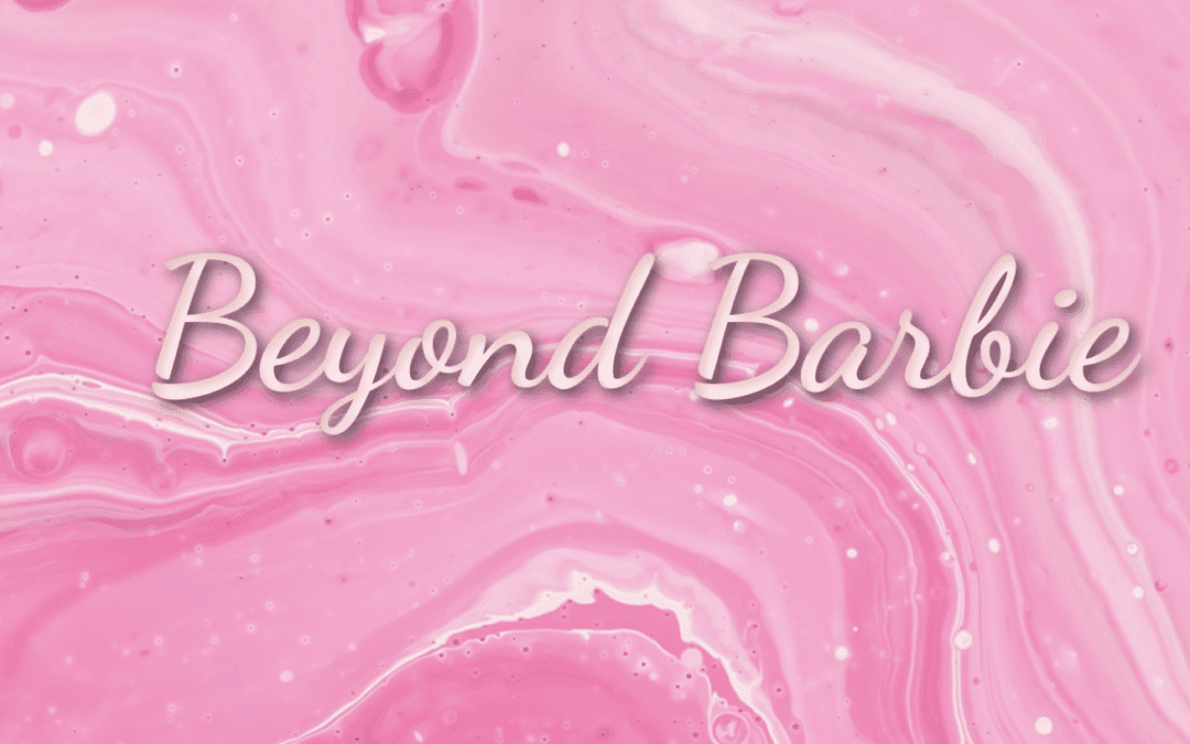 Beyond Barbie (What would you say in your speech?)